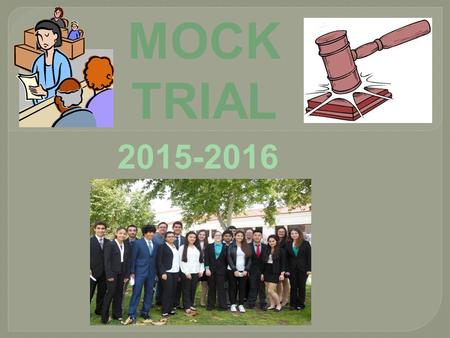 MOCK TRIAL 2015-2016. What Is Mock Trial??  Nationwide competition run by the Constitutional Rights Foundation  Receive a “Mock” case  try the case.