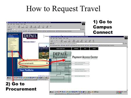 How to Request Travel 1) Go to Campus Connect 2) Go to Procurement.