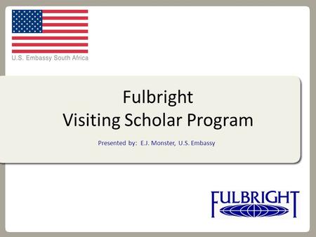 Presented by: E.J. Monster, U.S. Embassy Fulbright Visiting Scholar Program.
