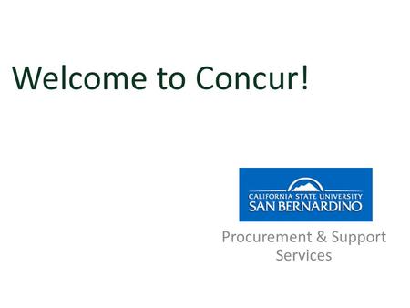 Welcome to Concur! Procurement & Support Services.