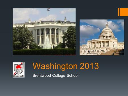 Washington 2013 Brentwood College School. Washington Trip 2013.