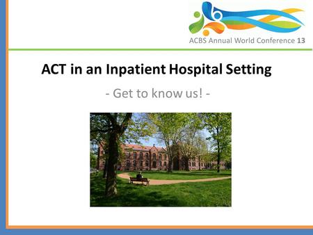 ACT in an Inpatient Hospital Setting - Get to know us! -