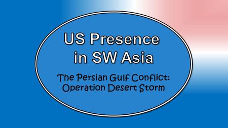The Persian Gulf Conflict: Operation Desert Storm.