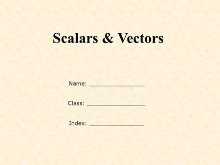 Scalars & Vectors Name: ________________ Class: _________________