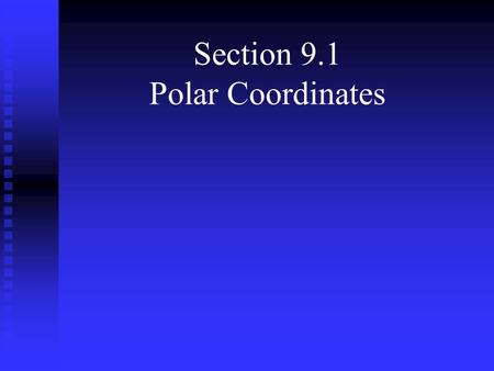 Section 9.1 Polar Coordinates. x OriginPole Polar axis.