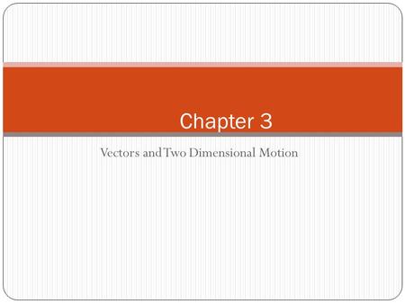 Vectors and Two Dimensional Motion Chapter 3. Scalars vs. Vectors Vectors indicate direction ; scalars do not. Scalar – magnitude with no direction Vector.