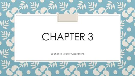Section 2 Vector Operations