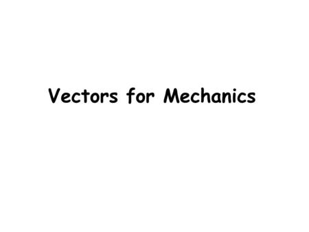 Vectors for Mechanics. j i e.g. A velocity v is given by v  3  4 ) m s -1 i j x y j i 3 4 v Instead of drawing diagrams to show vectors we can use.