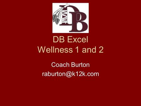 DB Excel Wellness 1 and 2 Coach Burton