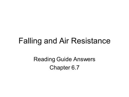 Falling and Air Resistance Reading Guide Answers Chapter 6.7.