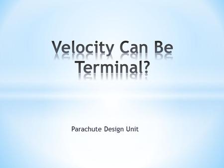 Parachute Design Unit. Design a parachute that will safely deliver its cargo to the ground according to the following constraints: * The parachute must.