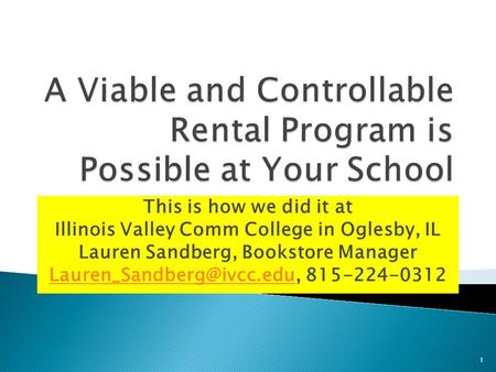 This is how we did it at Illinois Valley Comm College in Oglesby, IL Lauren Sandberg, Bookstore Manager