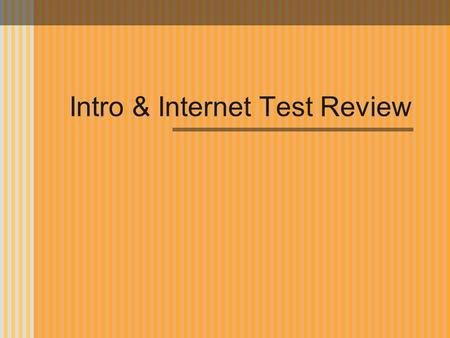 Intro & Internet Test Review. Disk, Mouse, Scanner, Digital Camera, Modem, Keyboard, Video Camera and/or a Microphone.