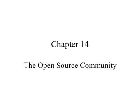 Chapter 14 The Open Source Community. Agenda Types of Free Software Open Source Project Open Hardware Project Impacts.