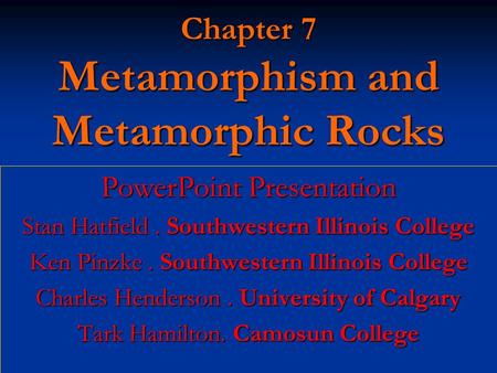 Chapter 7 Metamorphism and Metamorphic Rocks