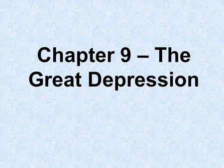 Chapter 9 – The Great Depression. Intro question Imagine this: you come home from school and your parents are outside your house with piles of items from.