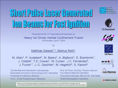 Presented at the 15 th International Symposium on Heavy Ion Driven Inertial Confinement Fusion in Princeton, June 7, 2004 by Matthias Geissel 1,2, Markus.