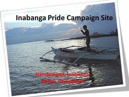 Hambongan, Inabanga, Bohol, Philippines Inabanga Pride Campaign Site.