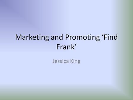 Marketing and Promoting ‘Find Frank’ Jessica King.