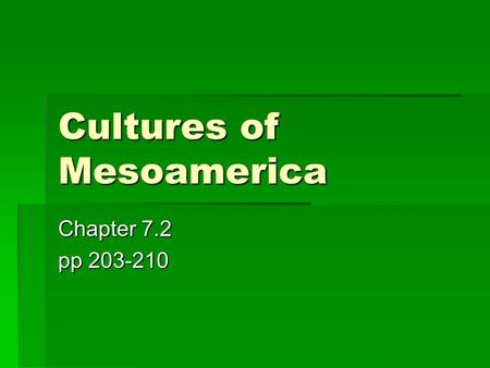 Cultures of Mesoamerica Chapter 7.2 pp 203-210. The Olmec.