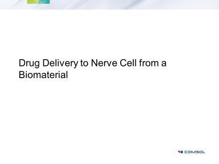 Drug Delivery to Nerve Cell from a Biomaterial. Biomaterial matrices for drug release can be applied to in-vivo tissue regeneration This example shows.