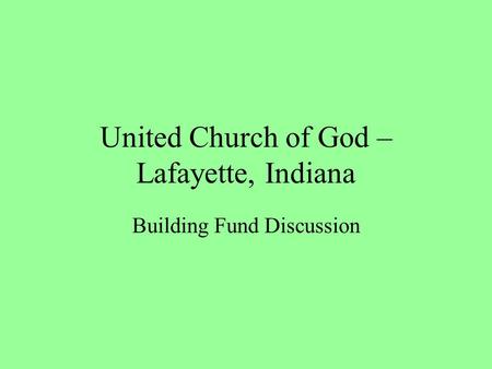 United Church of God – Lafayette, Indiana Building Fund Discussion.