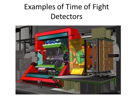 Examples of Time of Fight Detectors. Variety of methods for measuring time it takes for a particle to travel through a medium A time of flight (TOF) detector.