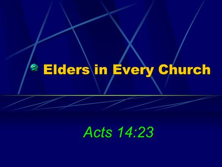Elders in Every Church Acts 14:23. 2 The Chief Shepherd Ezek. 34:23 God promised “one shepherd” – Christ (Jno. 10:11, 14; Heb. 13:20; 1 Pet. 2:25) Christ.