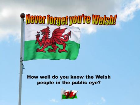 How well do you know the Welsh people in the public eye?