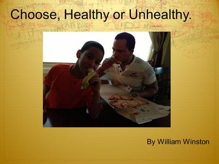 Choose, Healthy or Unhealthy. By William Winston.