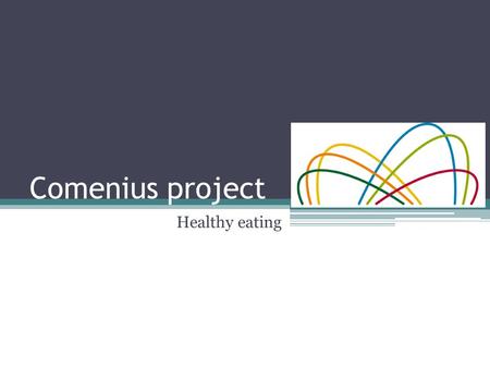Comenius project Healthy eating. Breakfast  Orange juice -> 41 kcal  Croissants -> 100 kcal  Chocolate buns -> 120 kcal  Cakes - > 125 kcal.