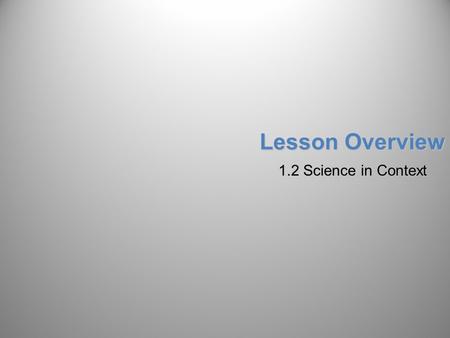 Lesson Overview 1.2 Science in Context.