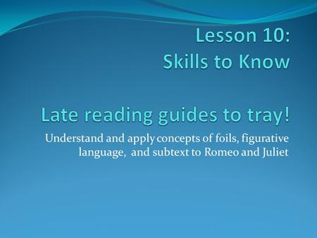 Lesson 10: Skills to Know Late reading guides to tray!