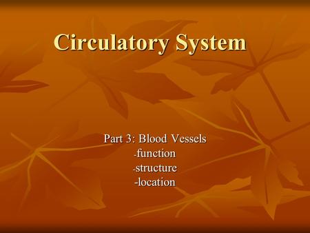 Part 3: Blood Vessels function structure -location