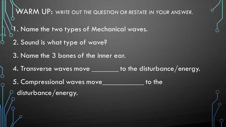 Warm Up: Write out the question or restate in your answer.