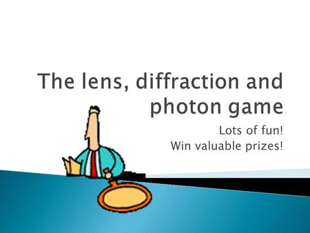 The lens, diffraction and photon game