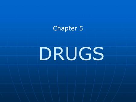 Chapter 5 DRUGS.