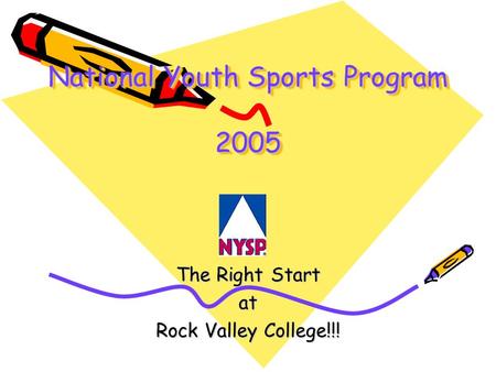 National Youth Sports Program 2005 The Right Start at Rock Valley College!!!