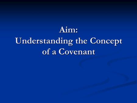 Aim: Understanding the Concept of a Covenant. Early Hebrews What we know about early Jewish People (Hebrews/Israelites) What we know about early Jewish.