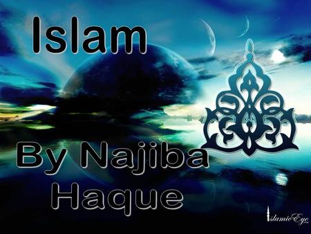 Islam By Najiba Haque.