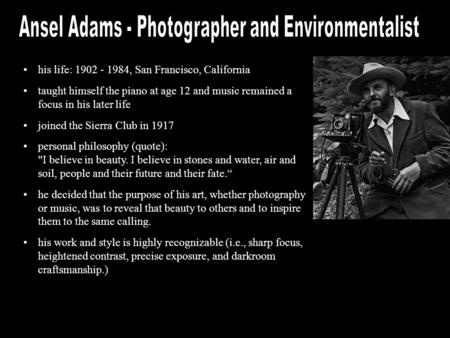 His life: 1902 - 1984, San Francisco, California taught himself the piano at age 12 and music remained a focus in his later life joined the Sierra Club.