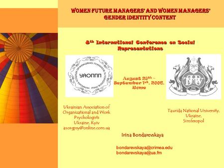 Women Future Managers’ and Women Managers’ Gender Identity Content 8 th International Conference on Social Representations August 28 th – September 1 st,
