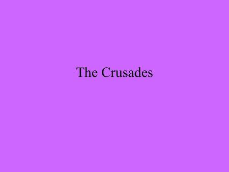 The Crusades. The Pope Calls for a Crusade 1.The Saljuq Turks, a warlike group from Central Asia who became Muslims, conquered Palestine and threatened.