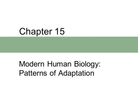 Modern Human Biology: Patterns of Adaptation