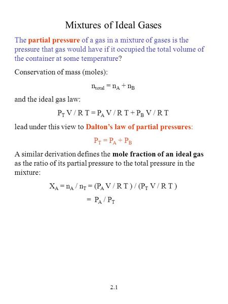 2.1 Mixtures of Ideal Gases The partial pressure of a gas in a mixture of gases is the pressure that gas would have if it occupied the total volume of.