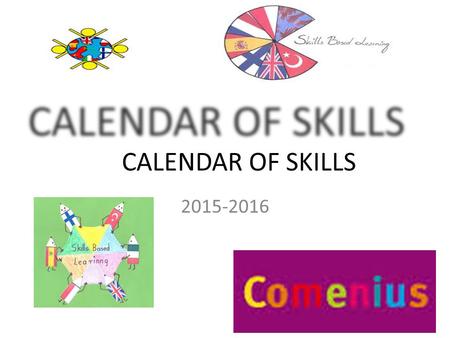 CALENDAR OF SKILLS 2015-2016. Artistic skills September I think that artistic skills are one of the many best things we can do at my school… This skill.