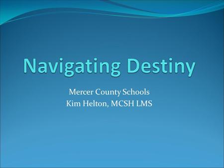 Mercer County Schools Kim Helton, MCSH LMS