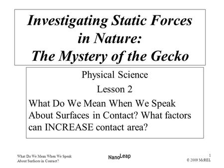 What Do We Mean When We Speak About Surfaces in Contact? 1 © 2009 McREL Physical Science Lesson 2 What Do We Mean When We Speak About Surfaces in Contact?
