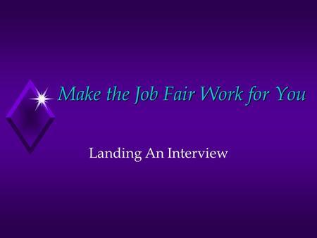 Make the Job Fair Work for You Landing An Interview.