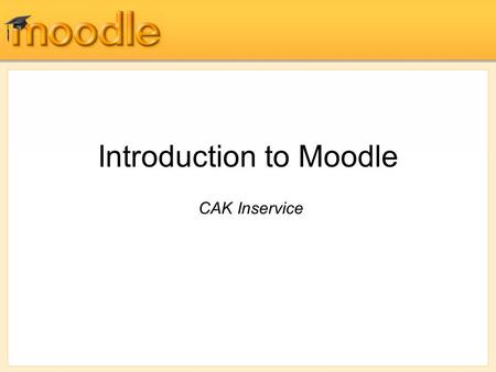 Introduction to Moodle CAK Inservice. Don’t forget: You can copy- paste this slide into other presentations, and move or resize the poll.